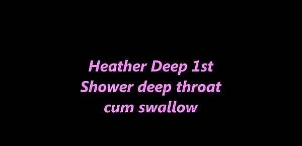  Heather Deep 1st Shower deep throat cum swallow trailer